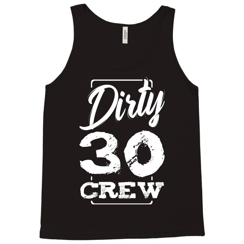 Dirty 30 Crew Birthday Surprise Party Gift Ideas G Tank Top | Artistshot