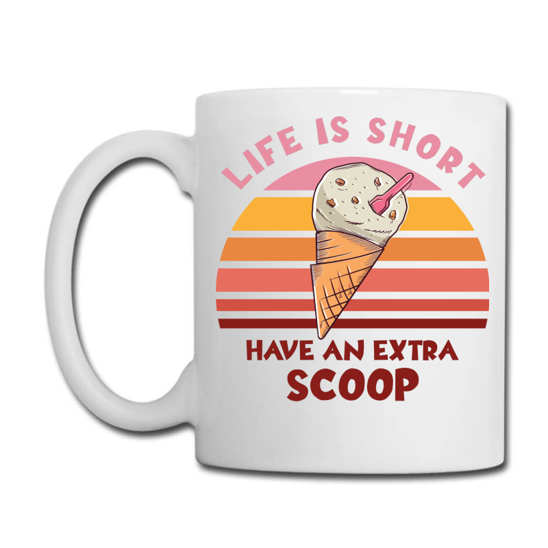 Life Is Short Have An Extra Scoop Cute Coffee Mug | Artistshot