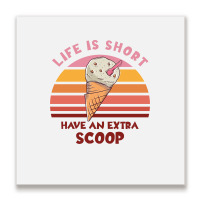 Life Is Short Have An Extra Scoop Cute Metal Print Square | Artistshot