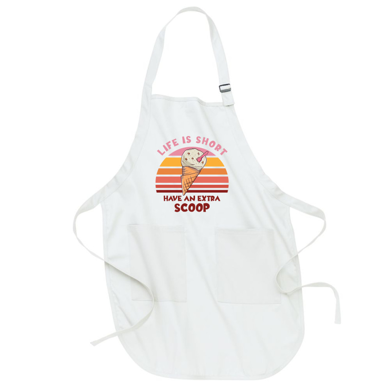 Life Is Short Have An Extra Scoop Cute Full-length Apron | Artistshot