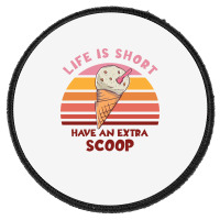 Life Is Short Have An Extra Scoop Cute Round Patch | Artistshot