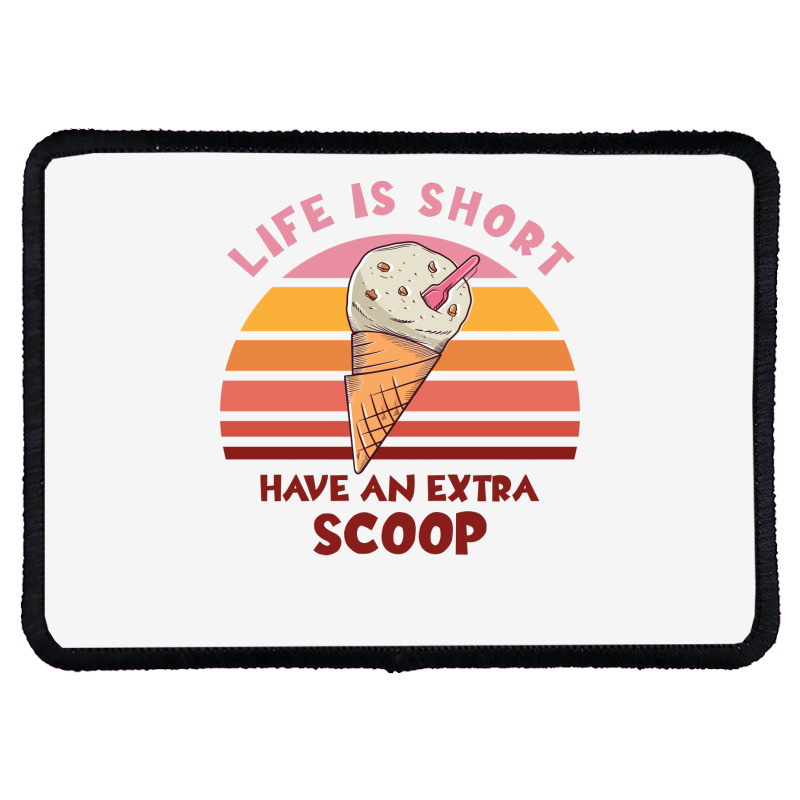 Life Is Short Have An Extra Scoop Cute Rectangle Patch | Artistshot