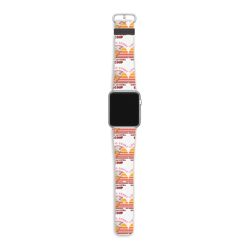 Life Is Short Have An Extra Scoop Cute Apple Watch Band | Artistshot