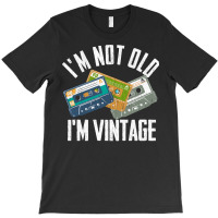 Birthday Im Not Old Im Vintage Vintage T-shirt | Artistshot