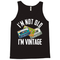 Birthday Im Not Old Im Vintage Vintage Tank Top | Artistshot