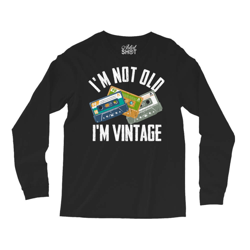 Birthday Im Not Old Im Vintage Vintage Long Sleeve Shirts | Artistshot