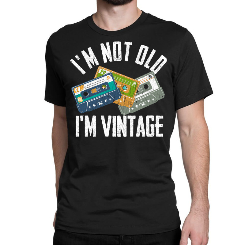 Birthday Im Not Old Im Vintage Vintage Classic T-shirt | Artistshot