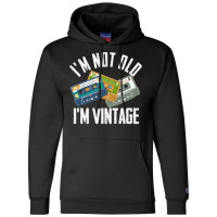 Birthday Im Not Old Im Vintage Vintage Champion Hoodie | Artistshot