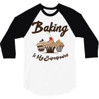 Baking Is My Superpower Baker Cupcake Muffin Aesth 3/4 Sleeve Shirt | Artistshot