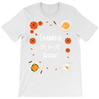 Thankful For Dessert Funny T-shirt | Artistshot