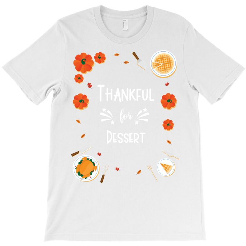 Thankful For Dessert Funny T-Shirt by kaistosylinj | Artistshot