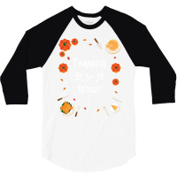 Thankful For Dessert Funny 3/4 Sleeve Shirt | Artistshot