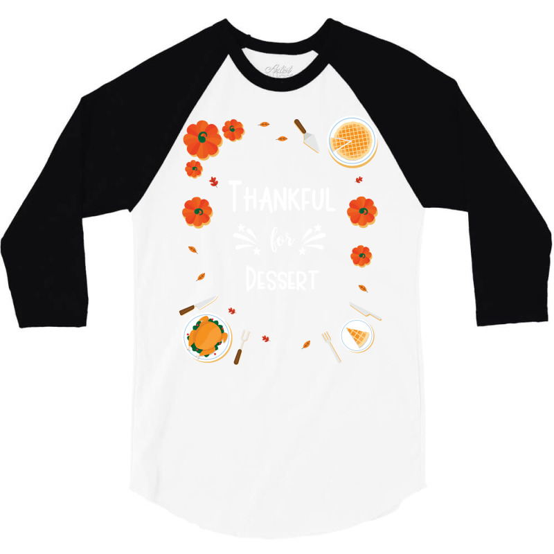 Thankful For Dessert Funny 3/4 Sleeve Shirt by kaistosylinj | Artistshot