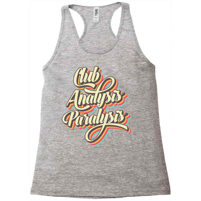 Analysis Paralysis Nostalgia Racerback Tank by kwabeeanalet7 | Artistshot