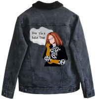 Don't Be A Hater Dear Unisex Sherpa-lined Denim Jacket | Artistshot