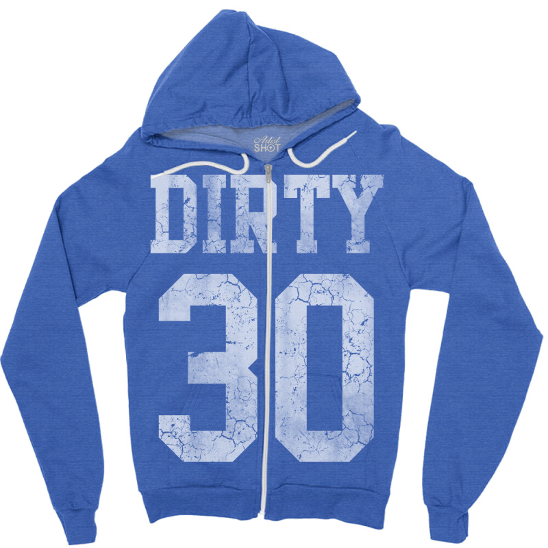 Dirty 30 Birthday Vintage Zipper Hoodie by knapetolamj | Artistshot