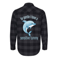 Be Gentle I Have A Sensitive Tummy Flannel Shirt | Artistshot