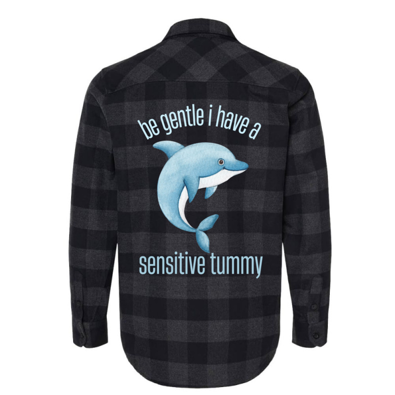 Be Gentle I Have A Sensitive Tummy Flannel Shirt by JANETBUTLER | Artistshot