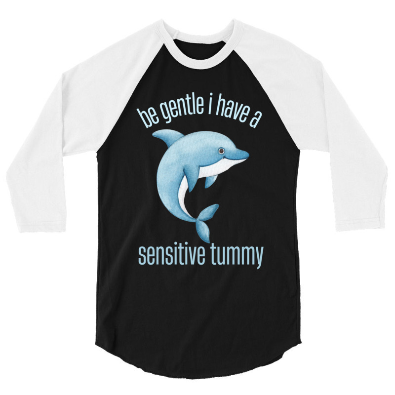 Be Gentle I Have A Sensitive Tummy 3/4 Sleeve Shirt by JANETBUTLER | Artistshot