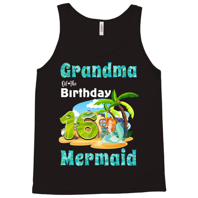 Cute Mermaid Gramma Of The 16th Birthday Trending Tank Top | Artistshot