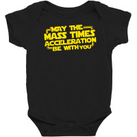 May The Mass Times Acceleration Be With You Baby Bodysuit | Artistshot