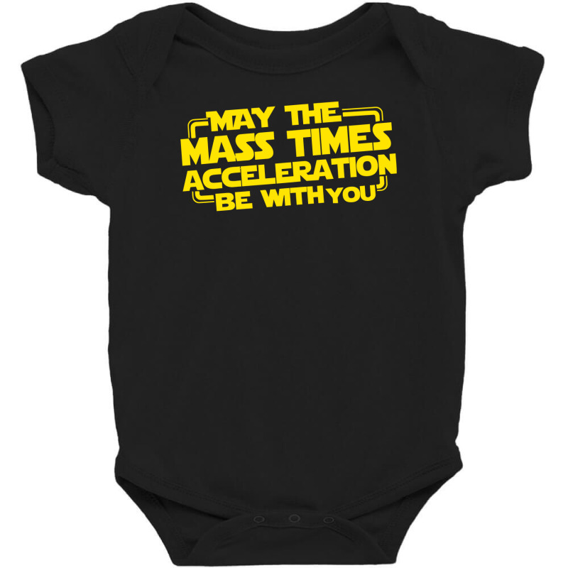 May The Mass Times Acceleration Be With You Baby Bodysuit | Artistshot