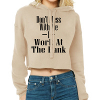 Dont Mess With Me I Work At The Bank Blue Cropped Hoodie | Artistshot