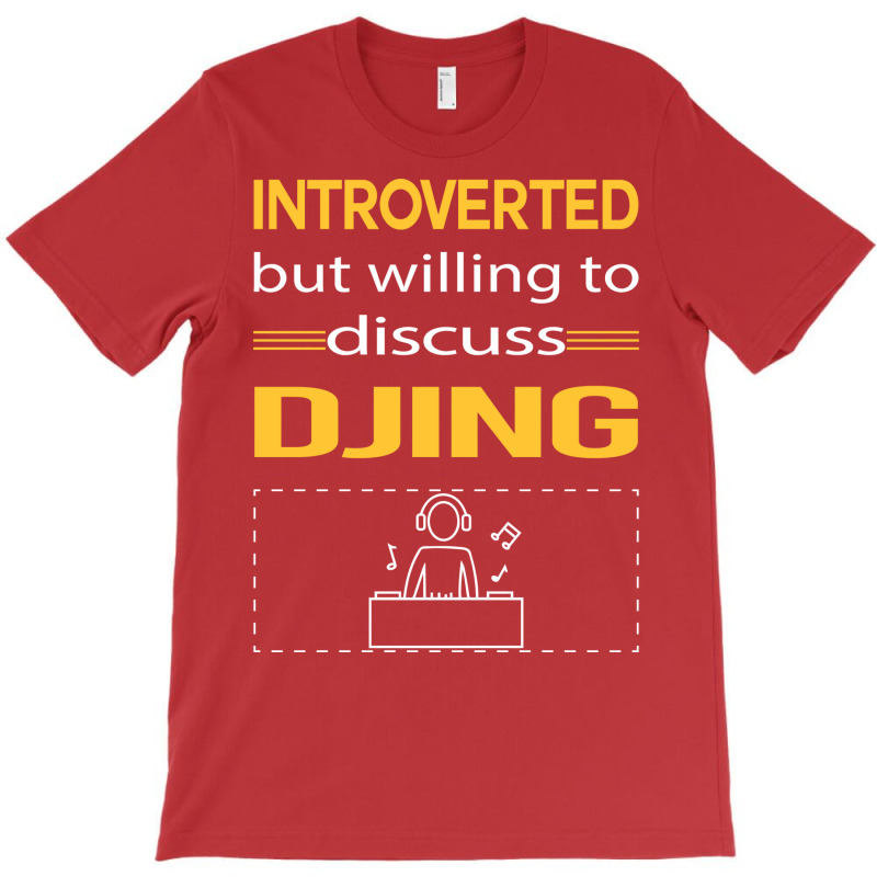 Funny Introverted Djing Dj Disc Jockey Deejay Yell T-Shirt by kejaboant | Artistshot