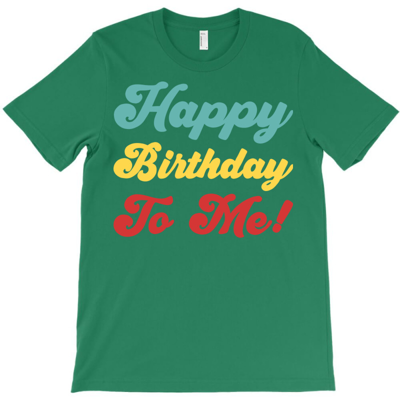 Happy Birthday To Me Colorful Version Hipster T-shirt | Artistshot