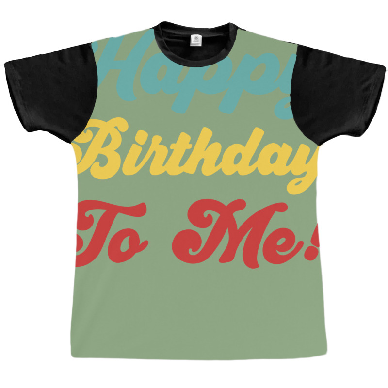 Happy Birthday To Me Colorful Version Hipster Graphic T-shirt | Artistshot