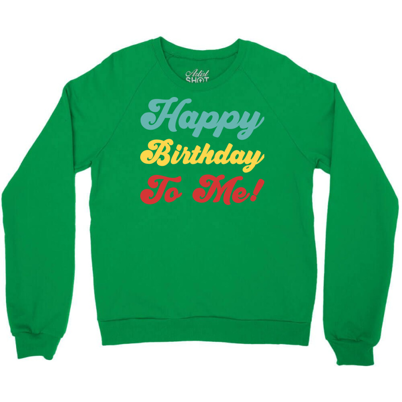 Happy Birthday To Me Colorful Version Hipster Crewneck Sweatshirt | Artistshot