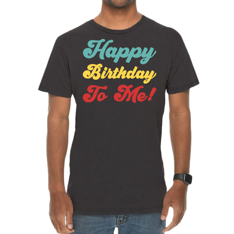 Happy Birthday To Me Colorful Version Hipster Vintage T-shirt | Artistshot