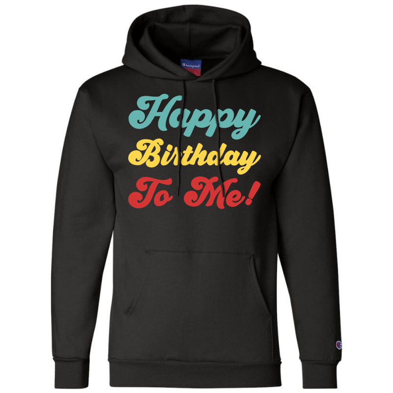 Happy Birthday To Me Colorful Version Hipster Champion Hoodie | Artistshot