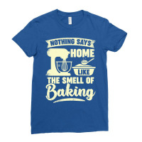 Nothing Says Home Like The Smell Of Baking Nostalg Ladies Fitted T-shirt | Artistshot