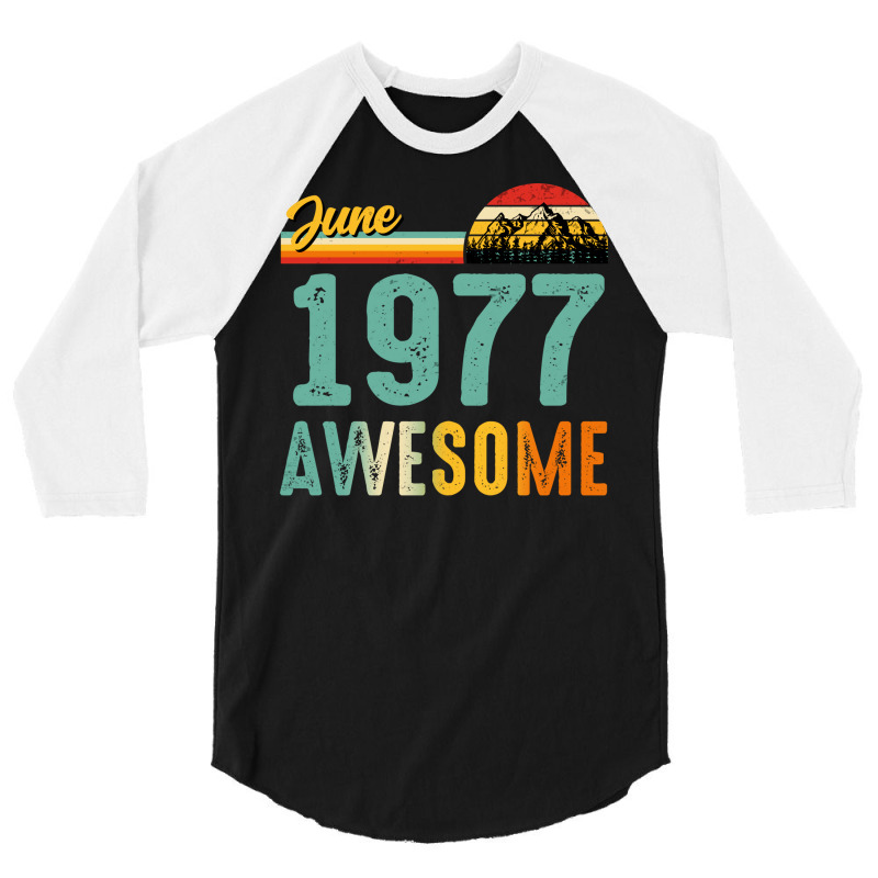 June 1977 Birthday Gift  Vintage June 1977 Awesome 3/4 Sleeve Shirt | Artistshot