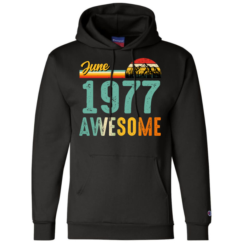 June 1977 Birthday Gift  Vintage June 1977 Awesome Champion Hoodie | Artistshot