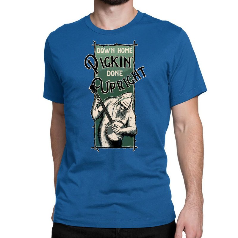 Down Home Pickin Done Upright Quote Classic T-shirt | Artistshot