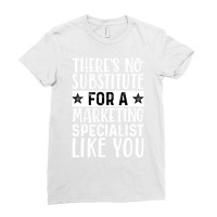 Theres No Substitue For A Marketing Specialist Lik Ladies Fitted T-shirt | Artistshot