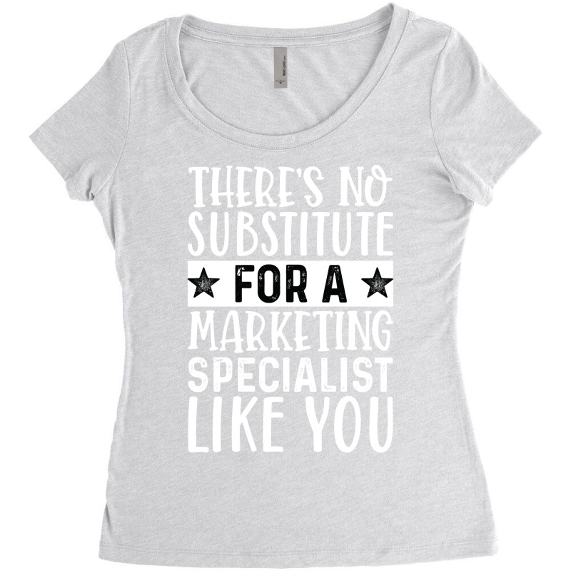 Theres No Substitue For A Marketing Specialist Lik Women's Triblend Scoop T-shirt by mangisoustac | Artistshot