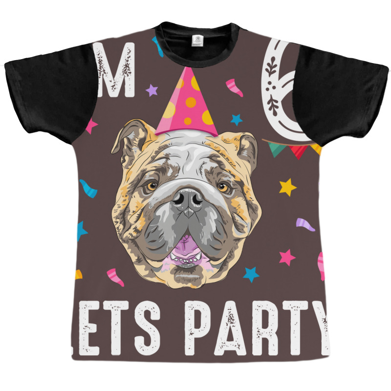 Lets Party 6th Birthday With English Bulldog Cool Graphic T-shirt | Artistshot