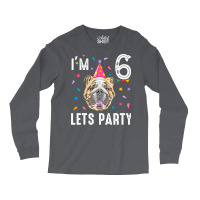 Lets Party 6th Birthday With English Bulldog Cool Long Sleeve Shirts | Artistshot