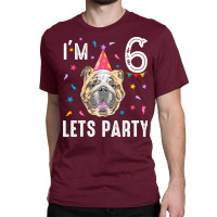 Lets Party 6th Birthday With English Bulldog Cool Classic T-shirt | Artistshot