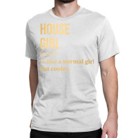 Funny And Awesome Definition Style Saying House Gi Classic T-shirt | Artistshot