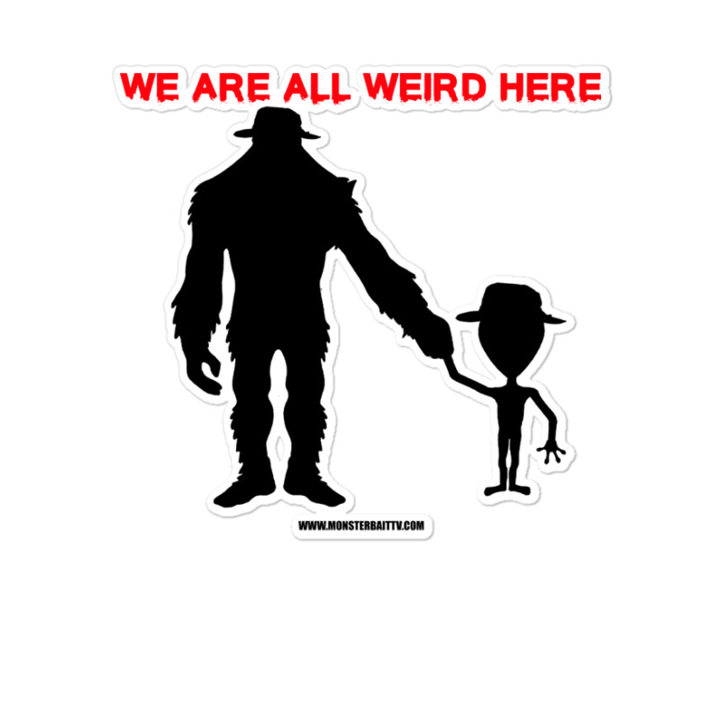 We Are All Weird Here Yellow Sticker | Artistshot