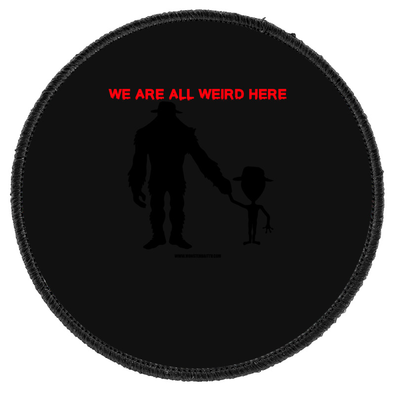 We Are All Weird Here Yellow Round Patch | Artistshot