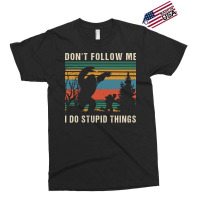 Dont Follow Me I Do Stupid Things Humor Exclusive T-shirt | Artistshot