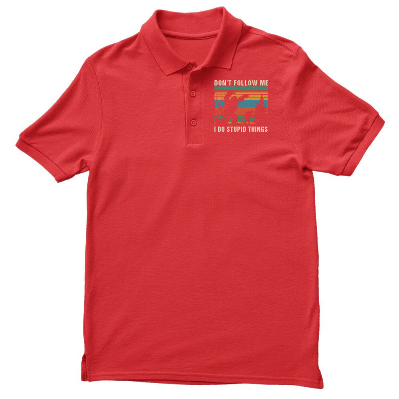 Dont Follow Me I Do Stupid Things Humor Men's Polo Shirt | Artistshot