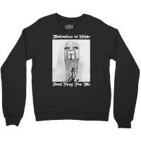 Dont Pray For Me=motionless Crewneck Sweatshirt | Artistshot