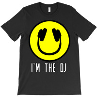 Im The Dj  For Djs T-shirt | Artistshot