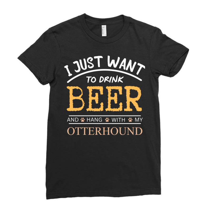 I Just Want To Drink Beer And Hang With My Otterho Ladies Fitted T-Shirt by ghamafasit | Artistshot